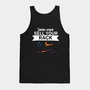 Smoke crack sell your rack Tank Top